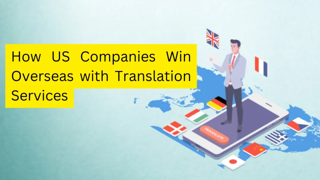 How US Companies Win Overseas with Translation Services